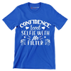 Confidence level selfie with no filter - Sarcasm Themed T-Shirt-Blue-S-Custom One Express
