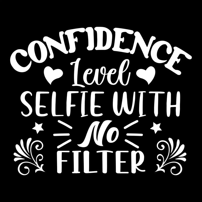 Confidence level selfie with no filter - Sarcasm Themed T-Shirt-Black-S-Custom One Express
