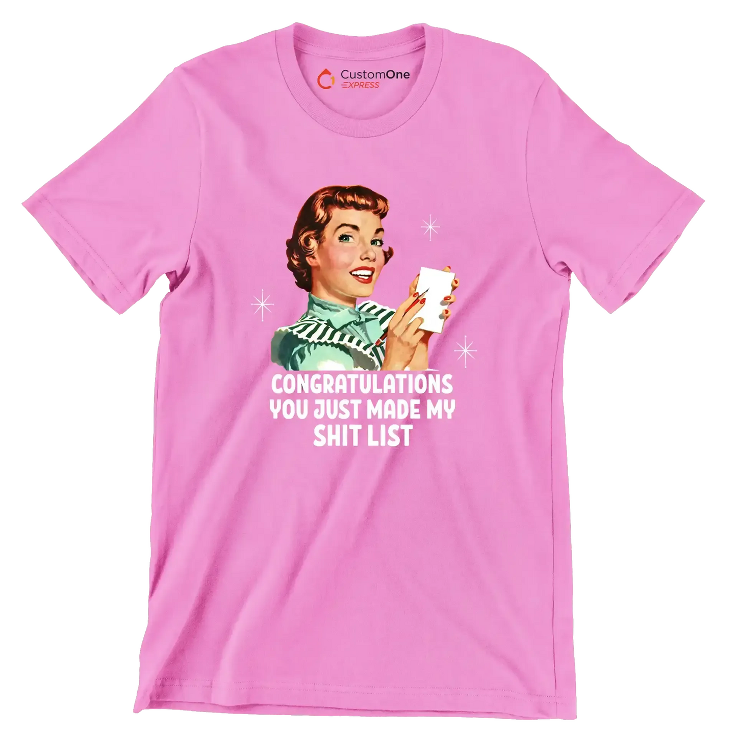 Congratulations you just made my shit list - Retro Themed T-Shirt-Pink-S-Custom One Express