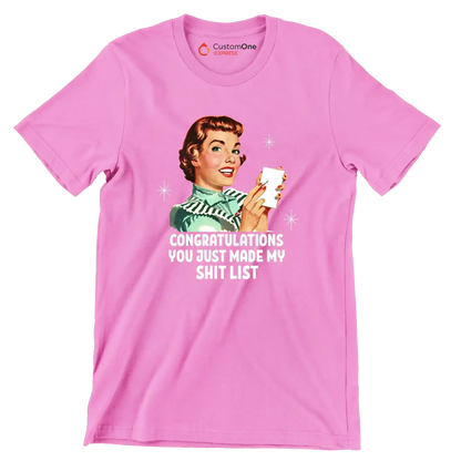 Congratulations you just made my shit list - Retro Themed T-Shirt-Pink-S-Custom One Express