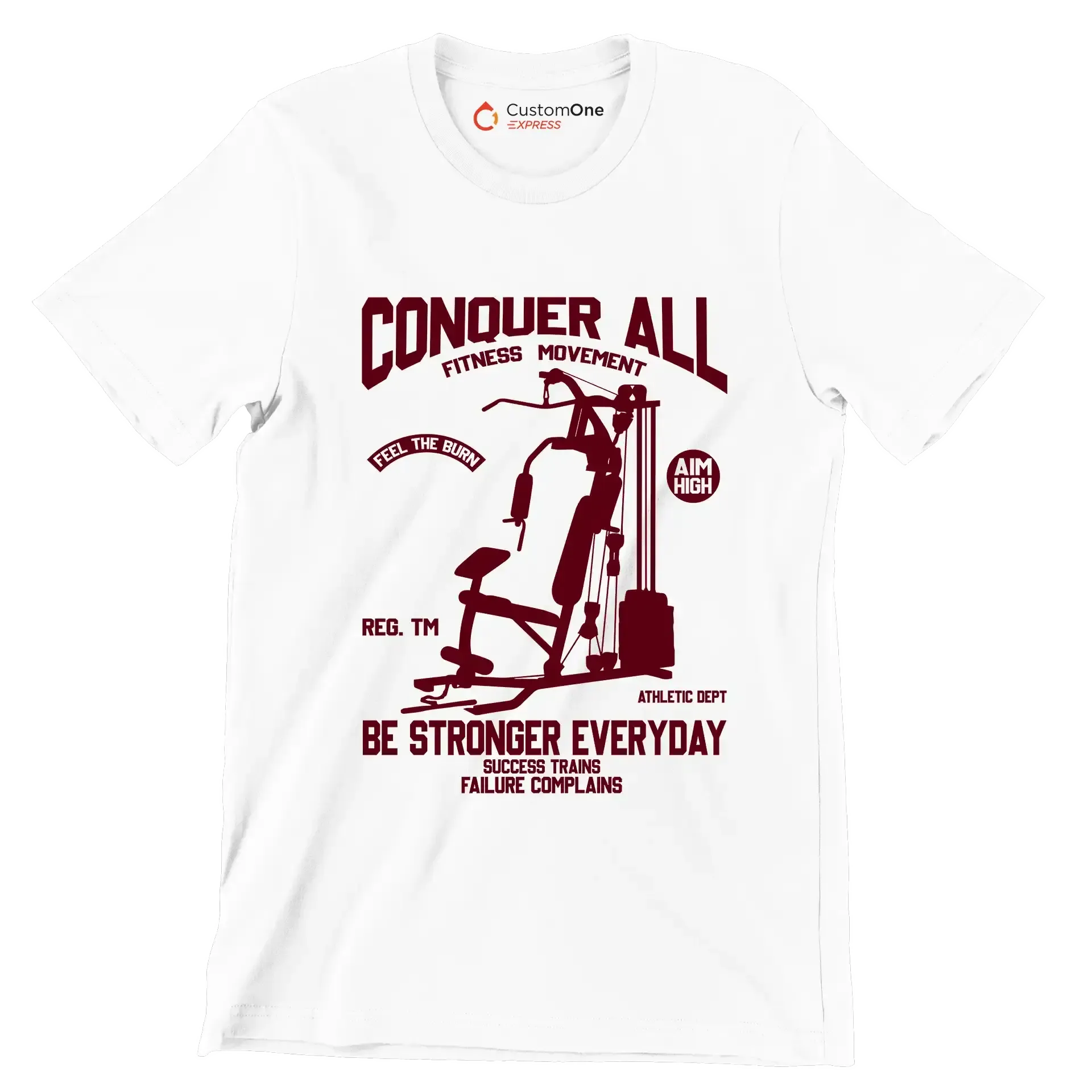 Conquer All Fitness Movement Feel The Burn Aim High Reg. Tm Be Stronger Everyday Athletic Dept Success Trains Failure Complains - Gym Themed T-Shirt-White-S-Custom One Express