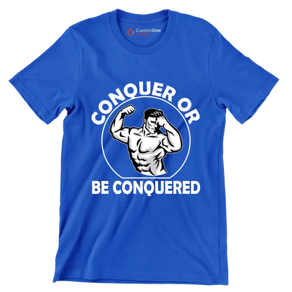 Conquer Or Be Conquered - Gym Themed T-Shirt-Blue-S-Custom One Express