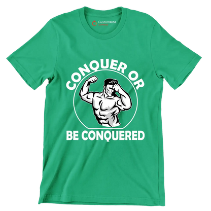 Conquer Or Be Conquered - Gym Themed T-Shirt-Green-S-Custom One Express