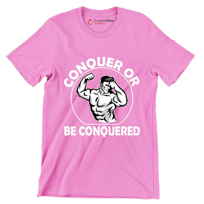 Conquer Or Be Conquered - Gym Themed T-Shirt-Pink-S-Custom One Express