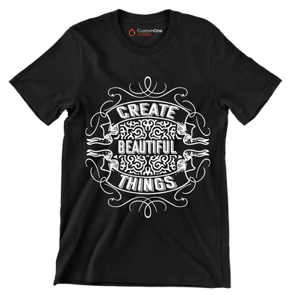 Create Beautiful Things - Motivational Themed T-Shirt-Black-S-Custom One Express