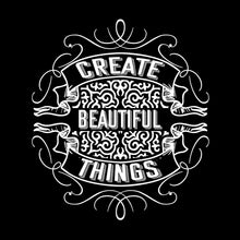 Create Beautiful Things - Motivational Themed T-Shirt-Black-S-Custom One Express