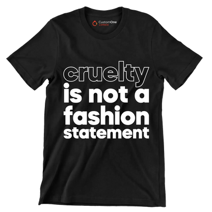Cruelty is not a fashion statement - Vegan Themed T-Shirt-Black-S-Custom One Express