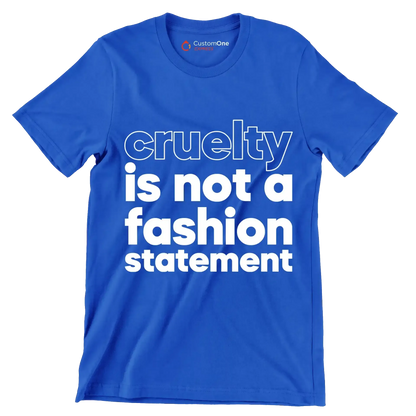 Cruelty is not a fashion statement - Vegan Themed T-Shirt-Blue-S-Custom One Express