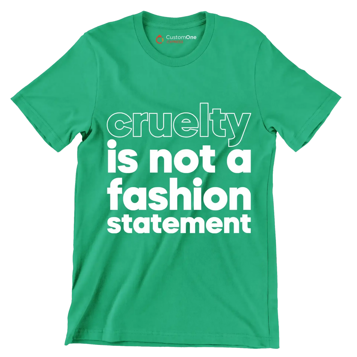 Cruelty is not a fashion statement - Vegan Themed T-Shirt-Green-S-Custom One Express