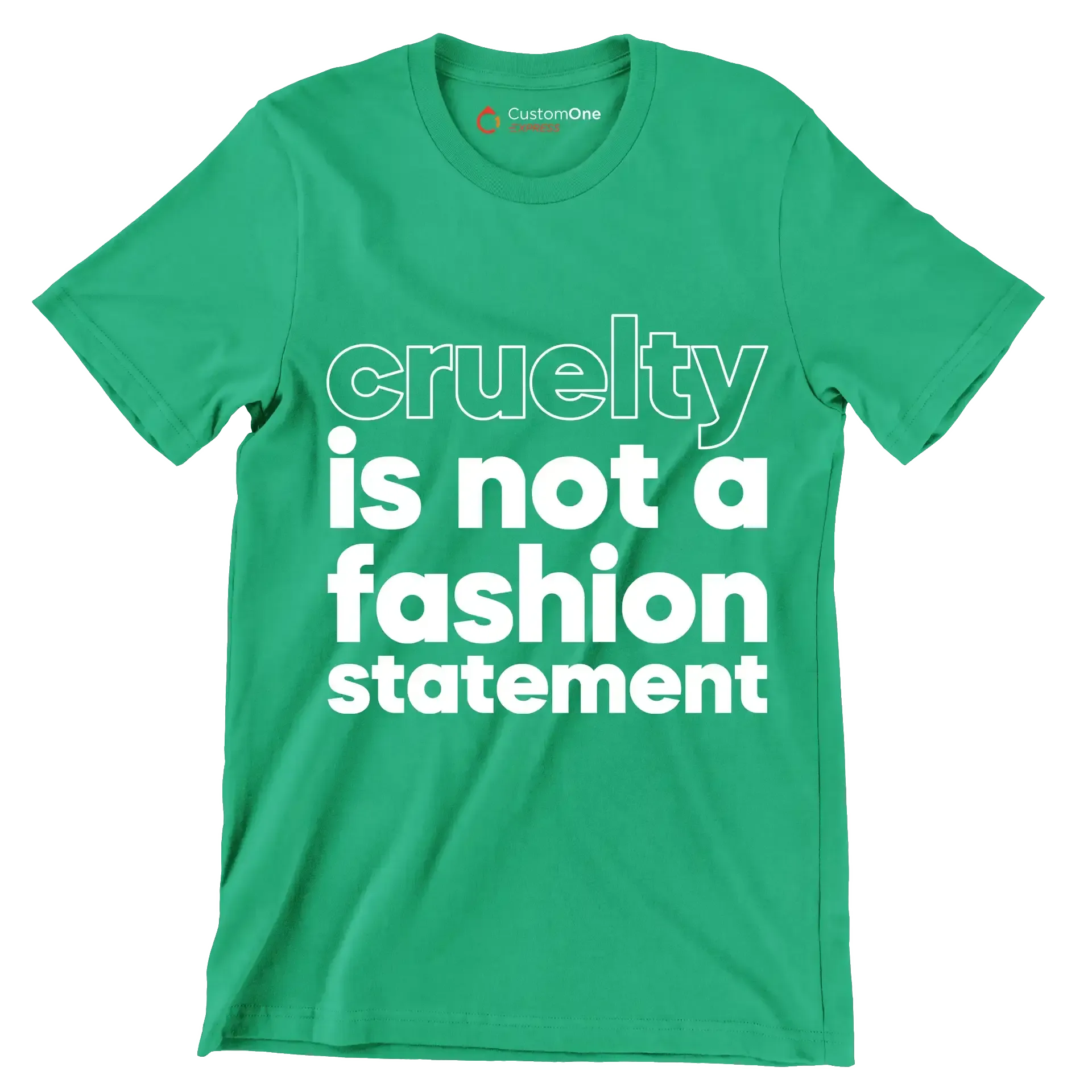 Cruelty is not a fashion statement - Vegan Themed T-Shirt-Green-S-Custom One Express