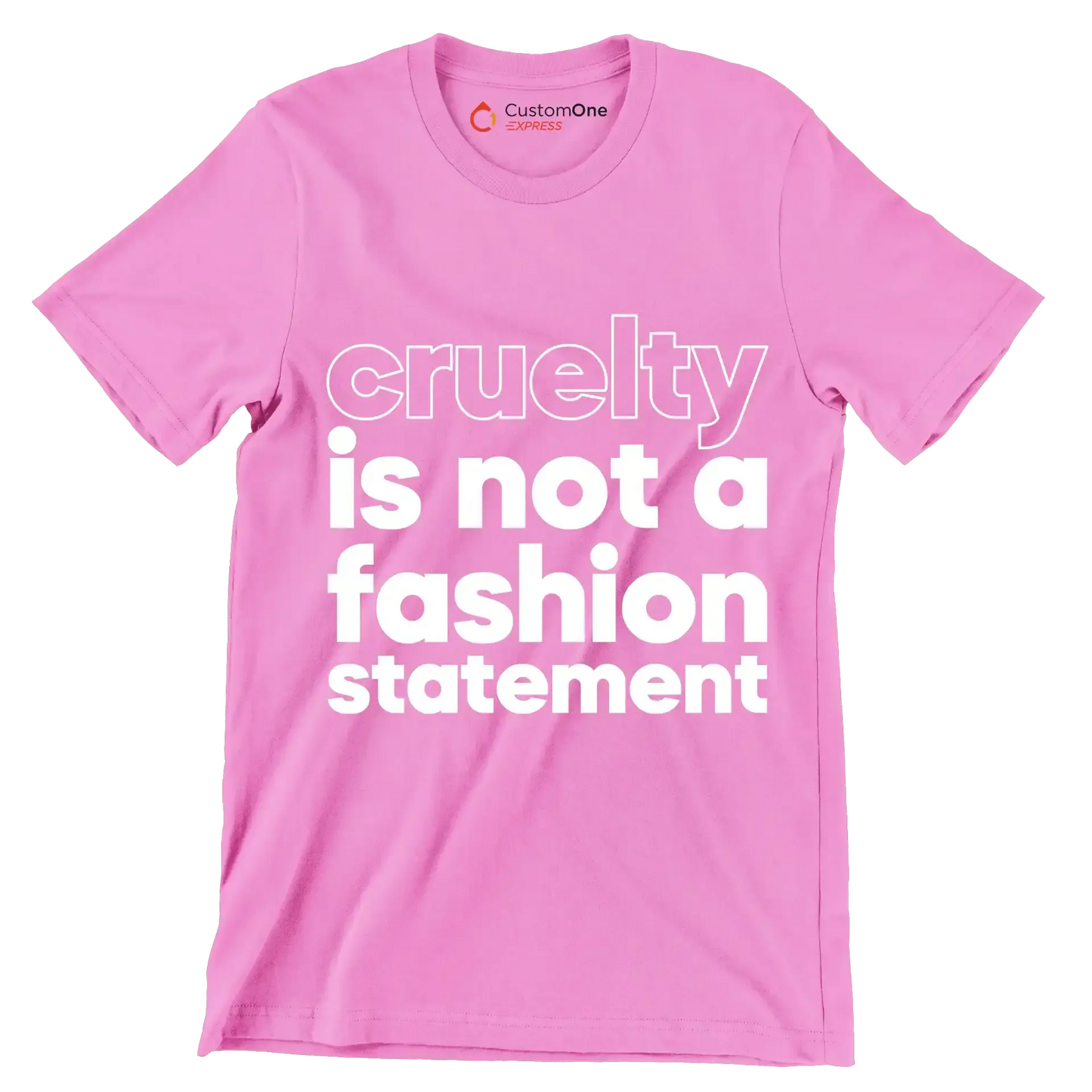 Cruelty is not a fashion statement - Vegan Themed T-Shirt-Pink-S-Custom One Express
