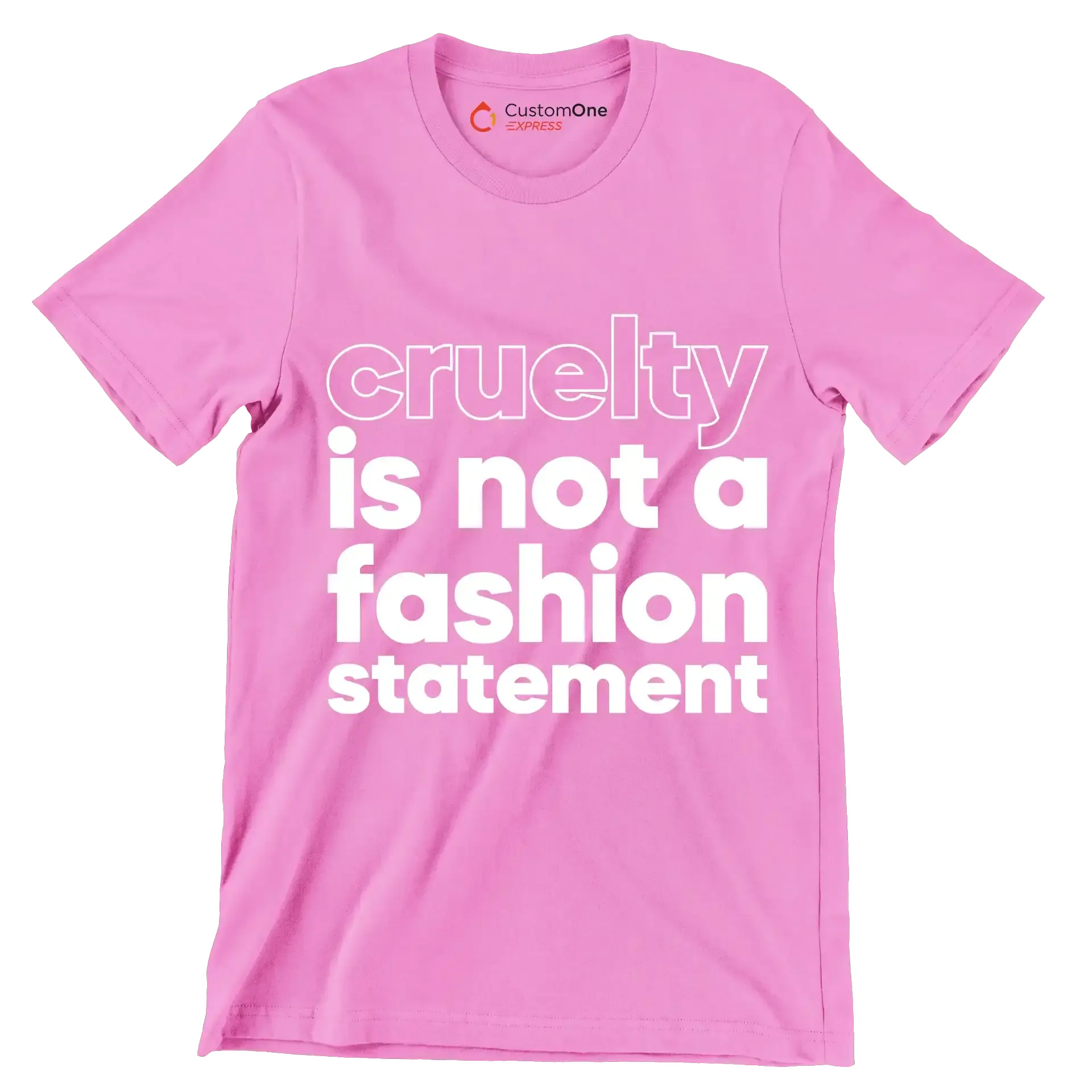 Cruelty is not a fashion statement - Vegan Themed T-Shirt-Pink-S-Custom One Express