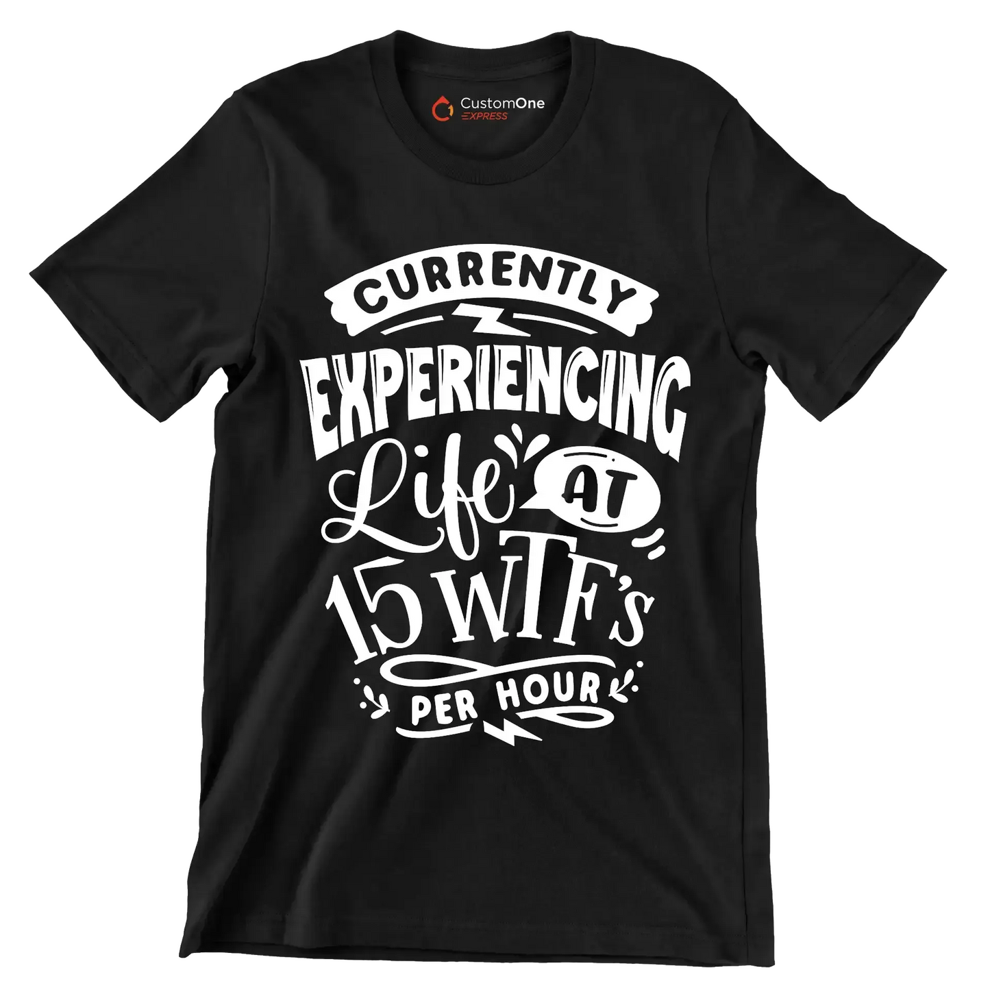 Currently experiencing life at 15 wtf's per hour - Sarcasm Themed T-Shirt-Black-S-Custom One Express