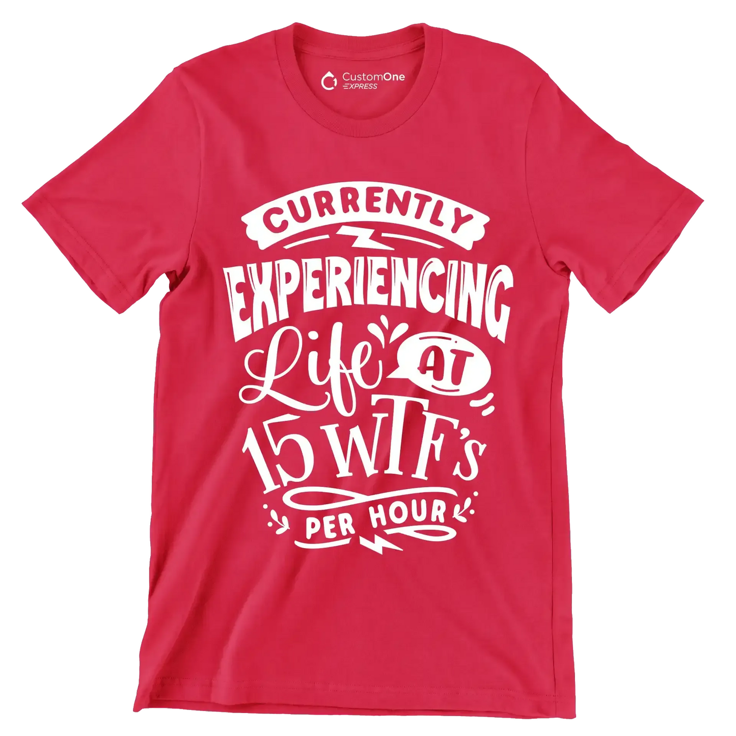 Currently experiencing life at 15 wtf's per hour - Sarcasm Themed T-Shirt-Red-S-Custom One Express
