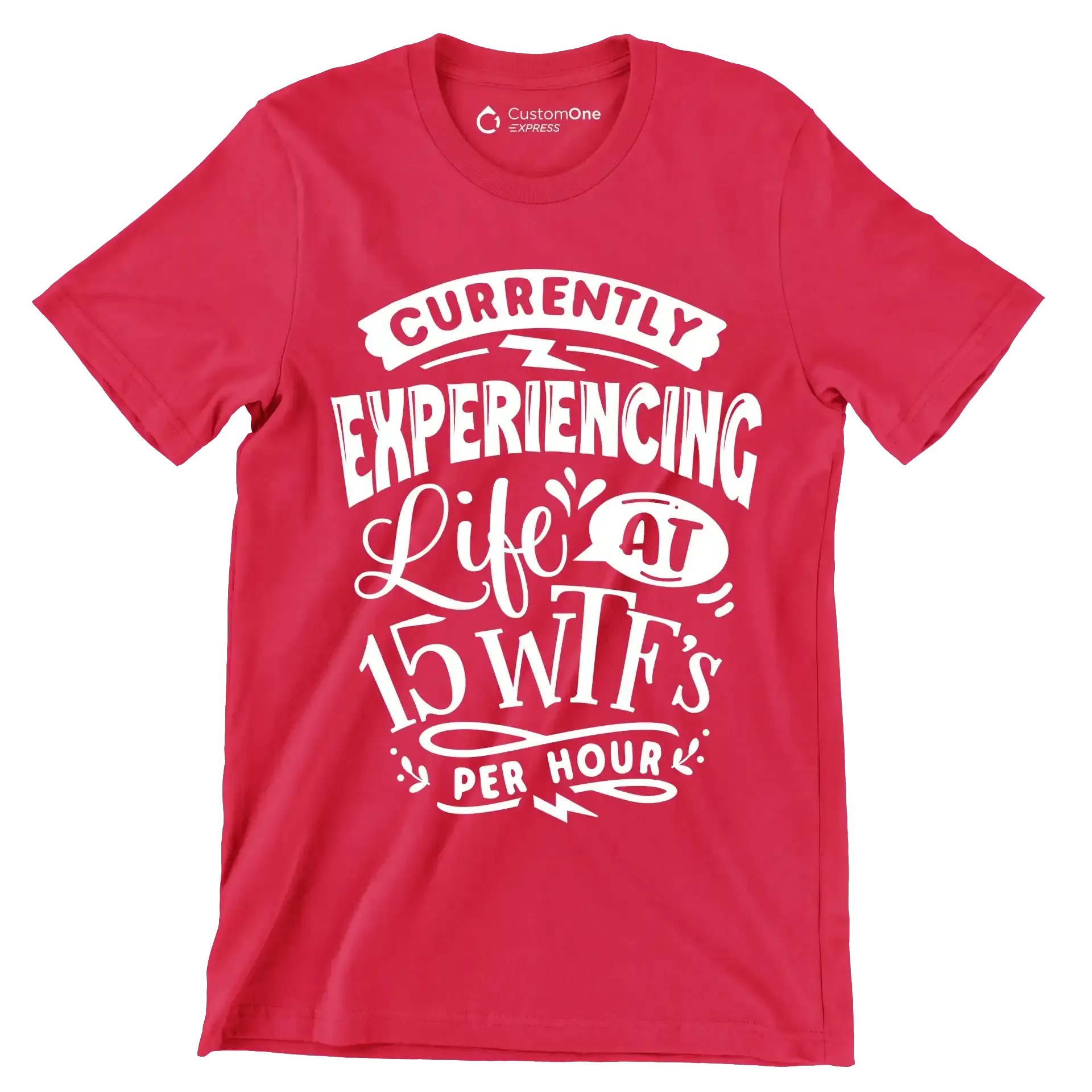 Currently experiencing life at 15 wtf's per hour - Sarcasm Themed T-Shirt-Red-S-Custom One Express
