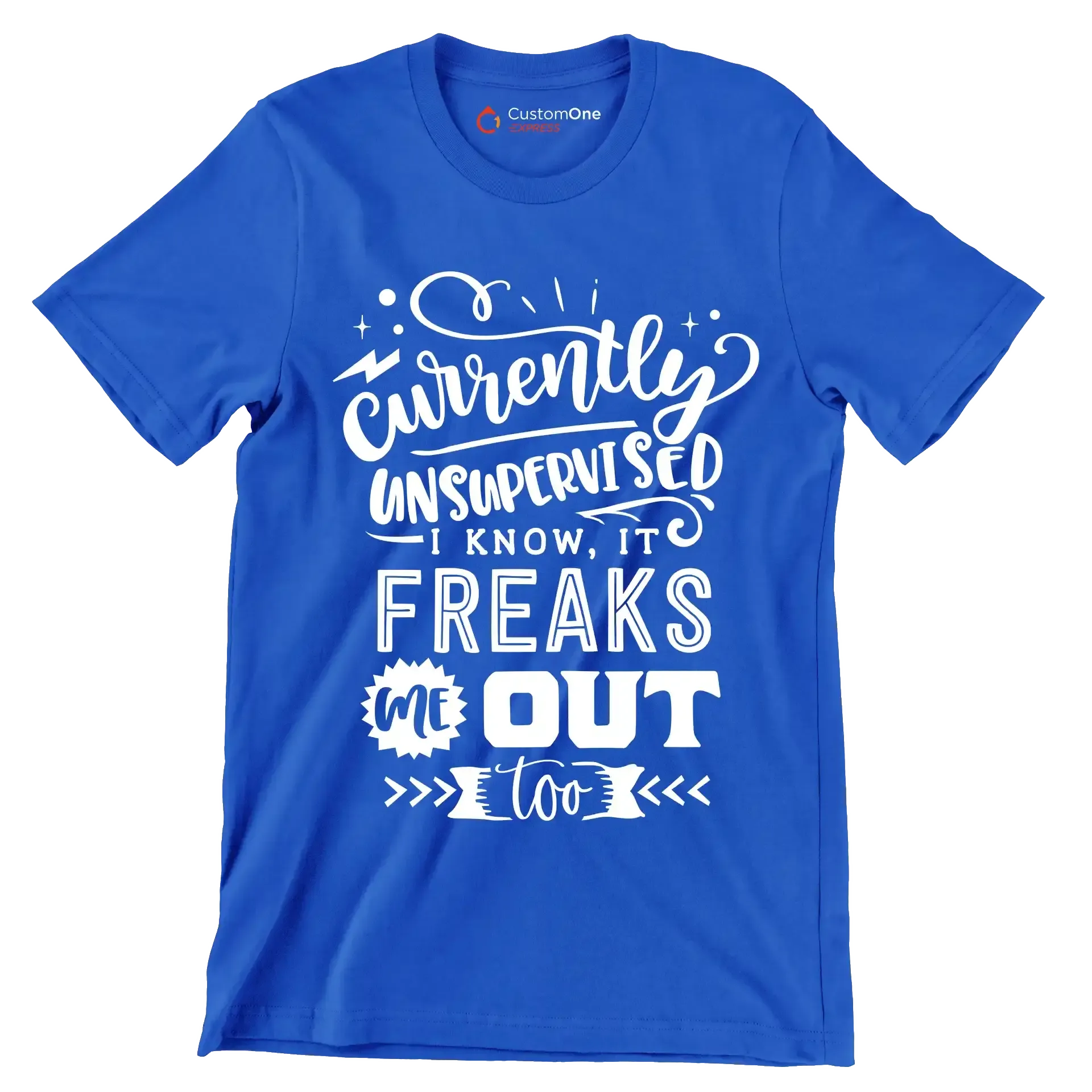 Currently unsupervised i know it freaks me out too but the possibilities are endless - Sarcasm Themed T-Shirt-Blue-S-Custom One Express