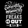 Currently unsupervised i know it freaks me out too but the possibilities are endless - Sarcasm Themed T-Shirt-Black-S-Custom One Express