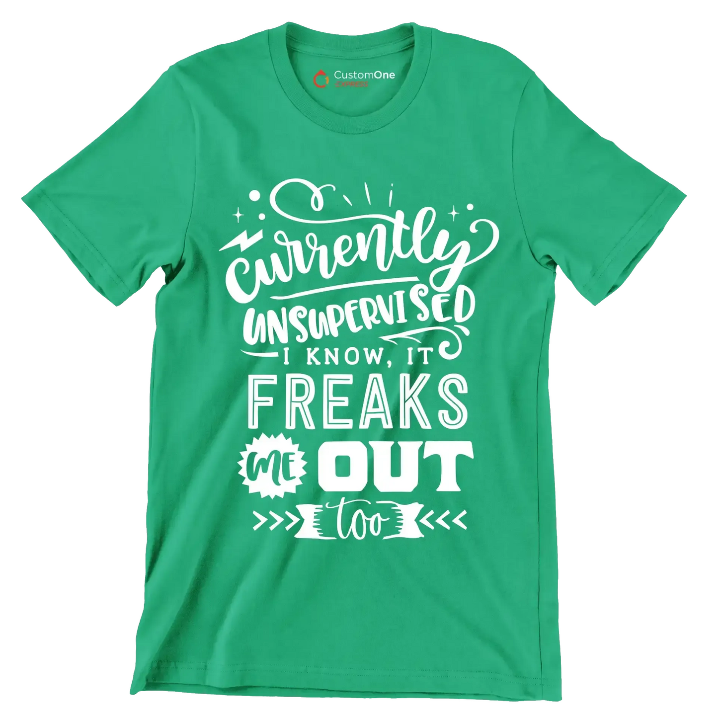 Currently unsupervised i know it freaks me out too but the possibilities are endless - Sarcasm Themed T-Shirt-Green-S-Custom One Express