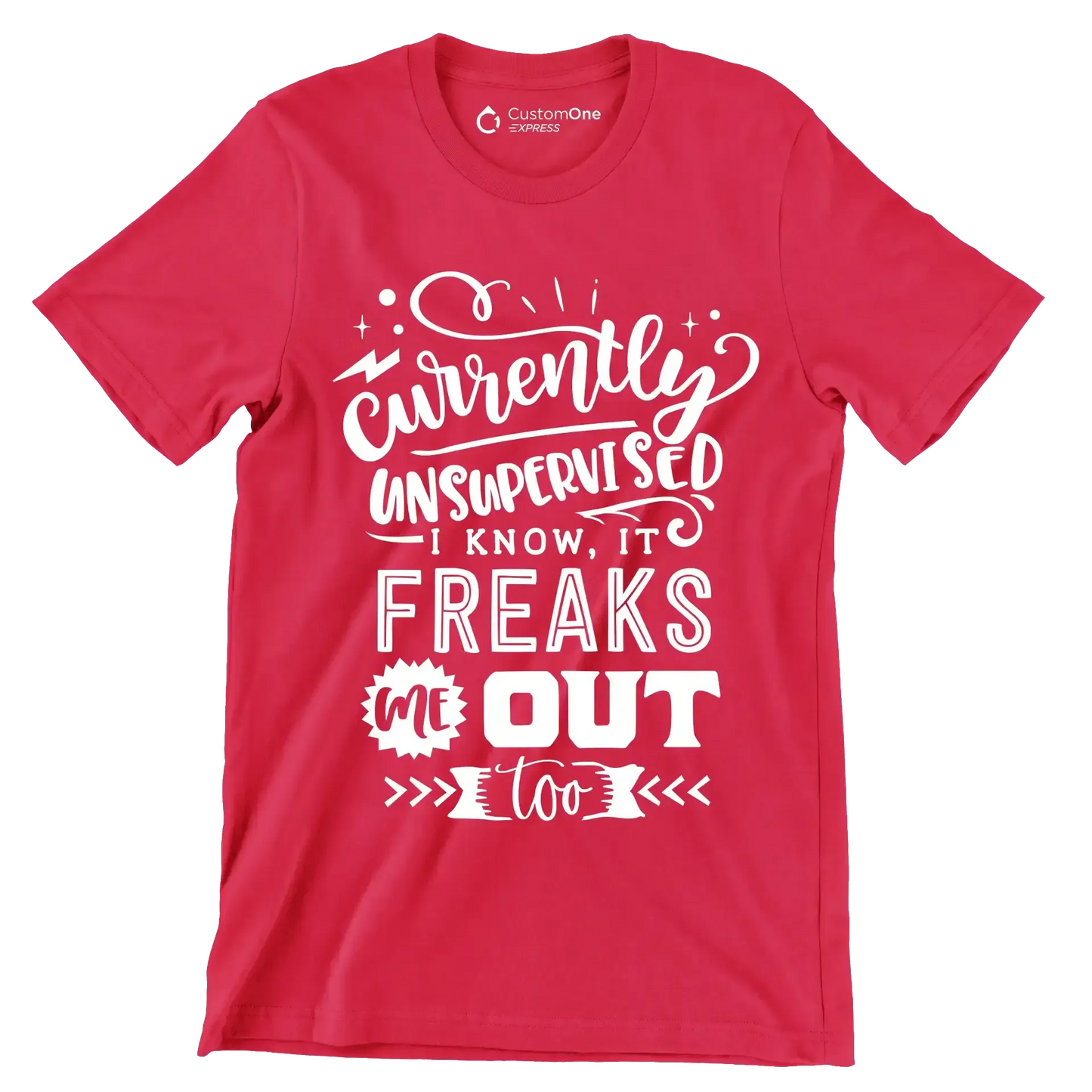 Currently unsupervised i know it freaks me out too but the possibilities are endless - Sarcasm Themed T-Shirt-Red-S-Custom One Express