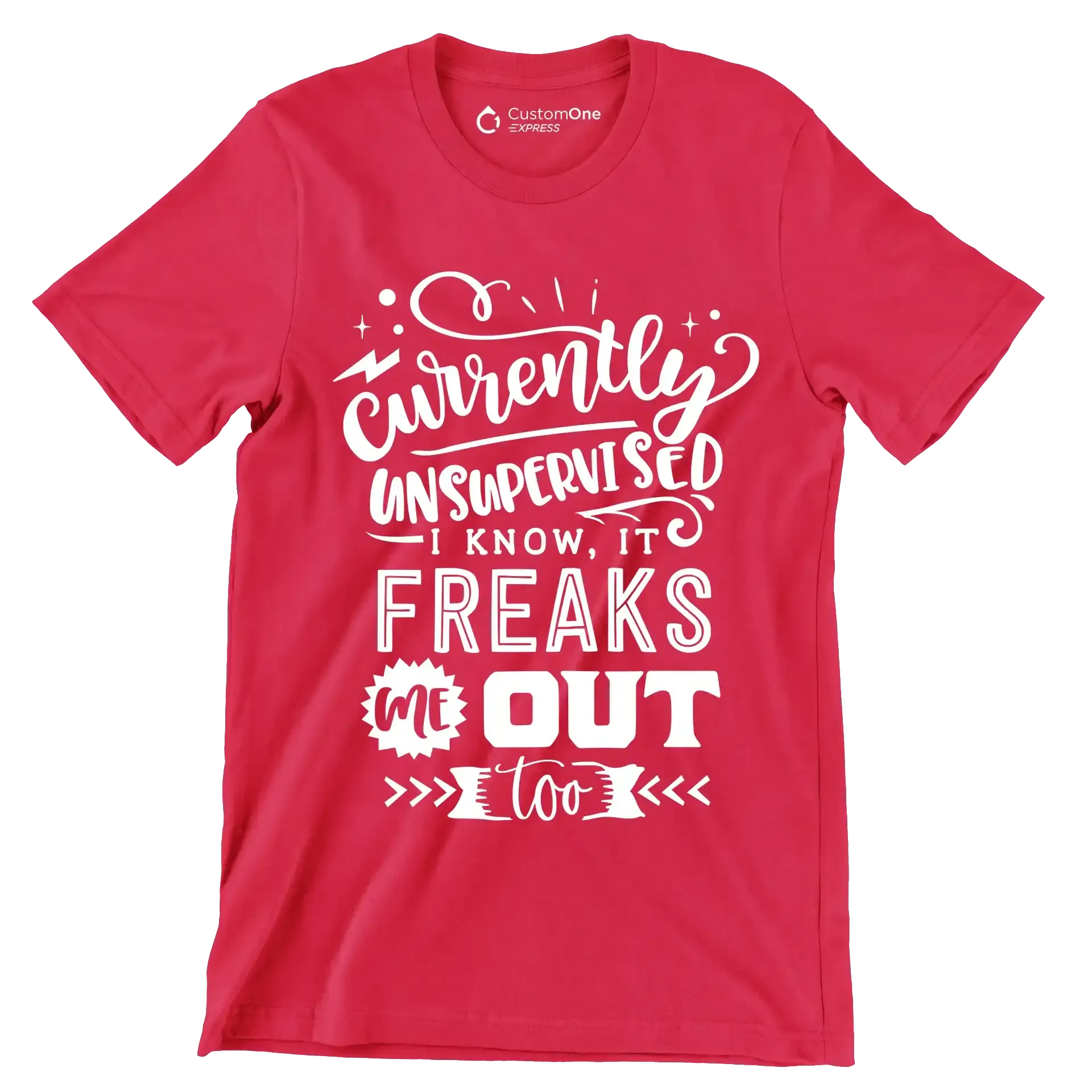 Currently unsupervised i know it freaks me out too but the possibilities are endless - Sarcasm Themed T-Shirt-Red-S-Custom One Express