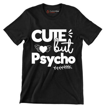 Cute but psycho - Sarcasm Themed T-Shirt-Black-S-Custom One Express