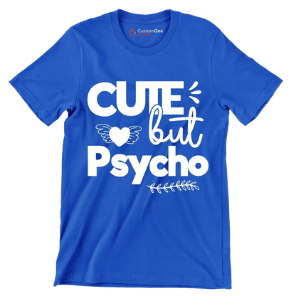 Cute but psycho - Sarcasm Themed T-Shirt-Blue-S-Custom One Express