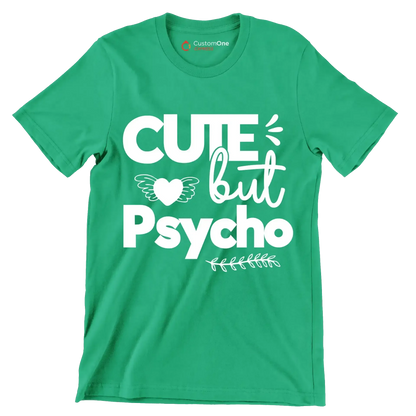 Cute but psycho - Sarcasm Themed T-Shirt-Green-S-Custom One Express