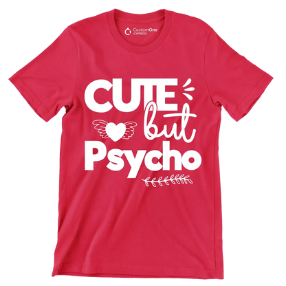 Cute but psycho - Sarcasm Themed T-Shirt-Red-S-Custom One Express