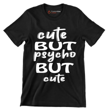 Cute but psycho but cute - Sarcasm Themed T-Shirt-Black-S-Custom One Express