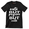 Cute but psycho but cute - Sarcasm Themed T-Shirt-Black-S-Custom One Express