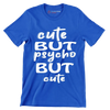 Cute but psycho but cute - Sarcasm Themed T-Shirt-Blue-S-Custom One Express