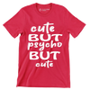 Cute but psycho but cute - Sarcasm Themed T-Shirt-Red-S-Custom One Express