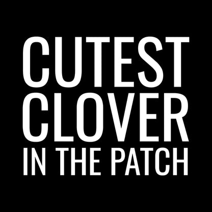 Cutest Clover In The Patch - St. Patrick's Day T-Shirt-Black-S-Custom One Express