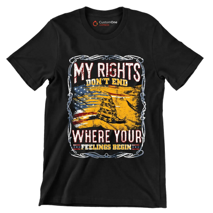 DON'T RIGHT DON'T END WHRERE YOUR FEELING BEGIN - Veterans Themed T-Shirt-Black-S-Custom One Express