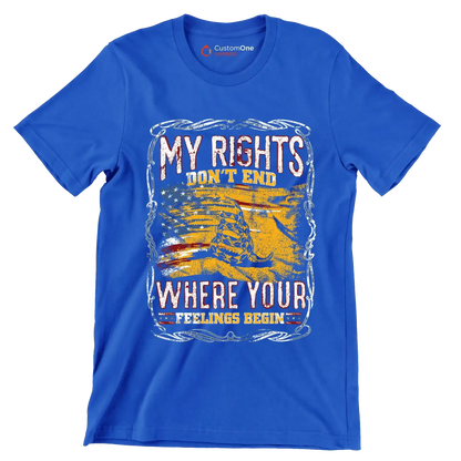 DON'T RIGHT DON'T END WHRERE YOUR FEELING BEGIN - Veterans Themed T-Shirt-Blue-S-Custom One Express