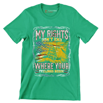 DON'T RIGHT DON'T END WHRERE YOUR FEELING BEGIN - Veterans Themed T-Shirt-Green-S-Custom One Express