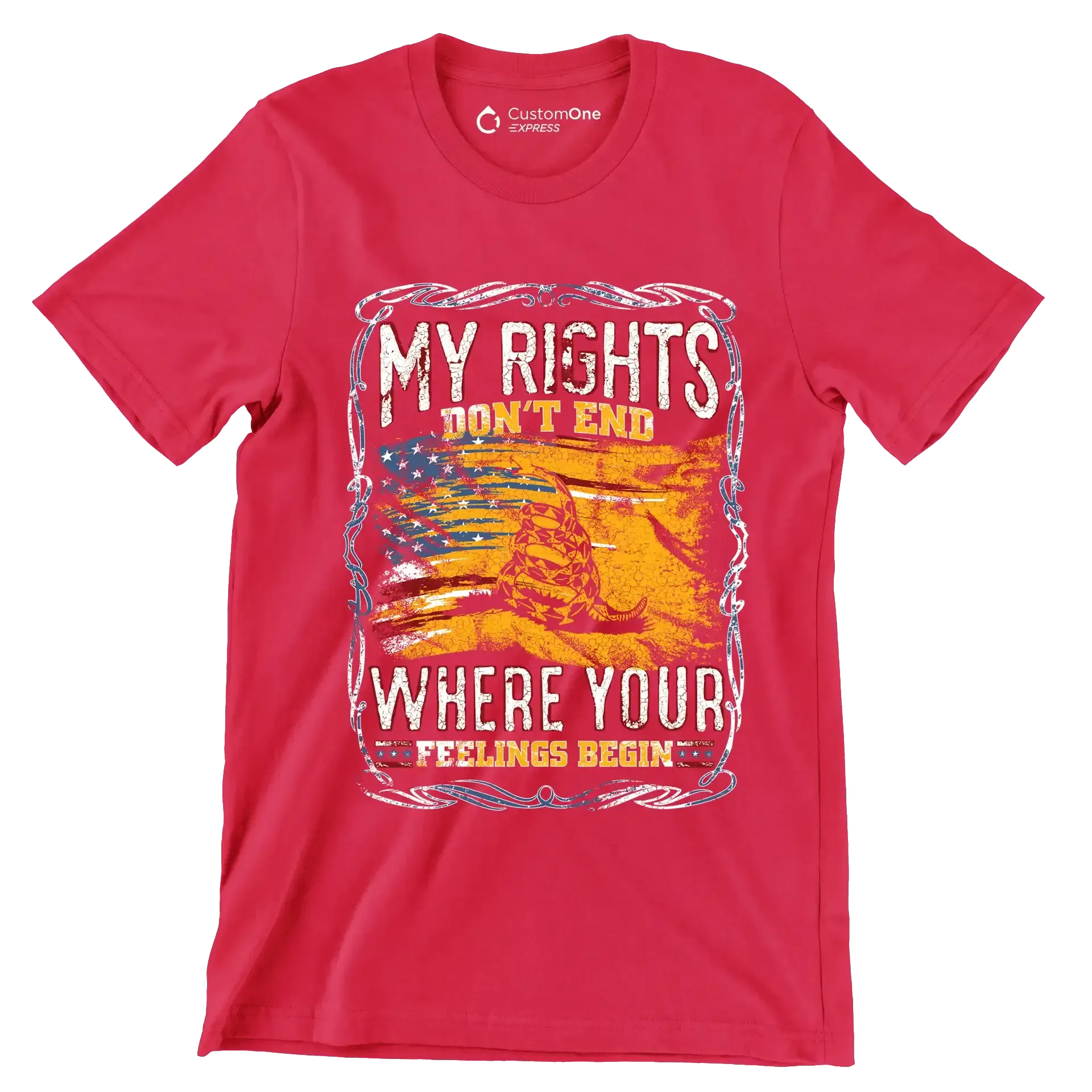 DON'T RIGHT DON'T END WHRERE YOUR FEELING BEGIN - Veterans Themed T-Shirt-Red-S-Custom One Express