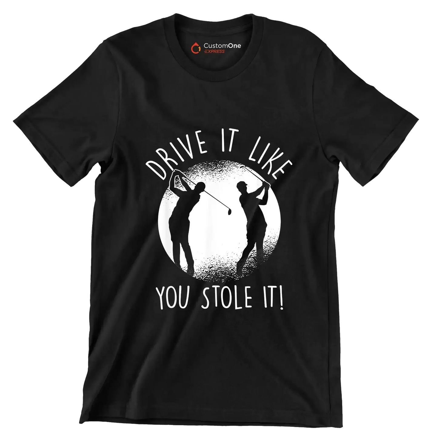 DRIVE IT LIKE YOU STOLE IT! - Golf Themed T-Shirt-Black-S-Custom One Express
