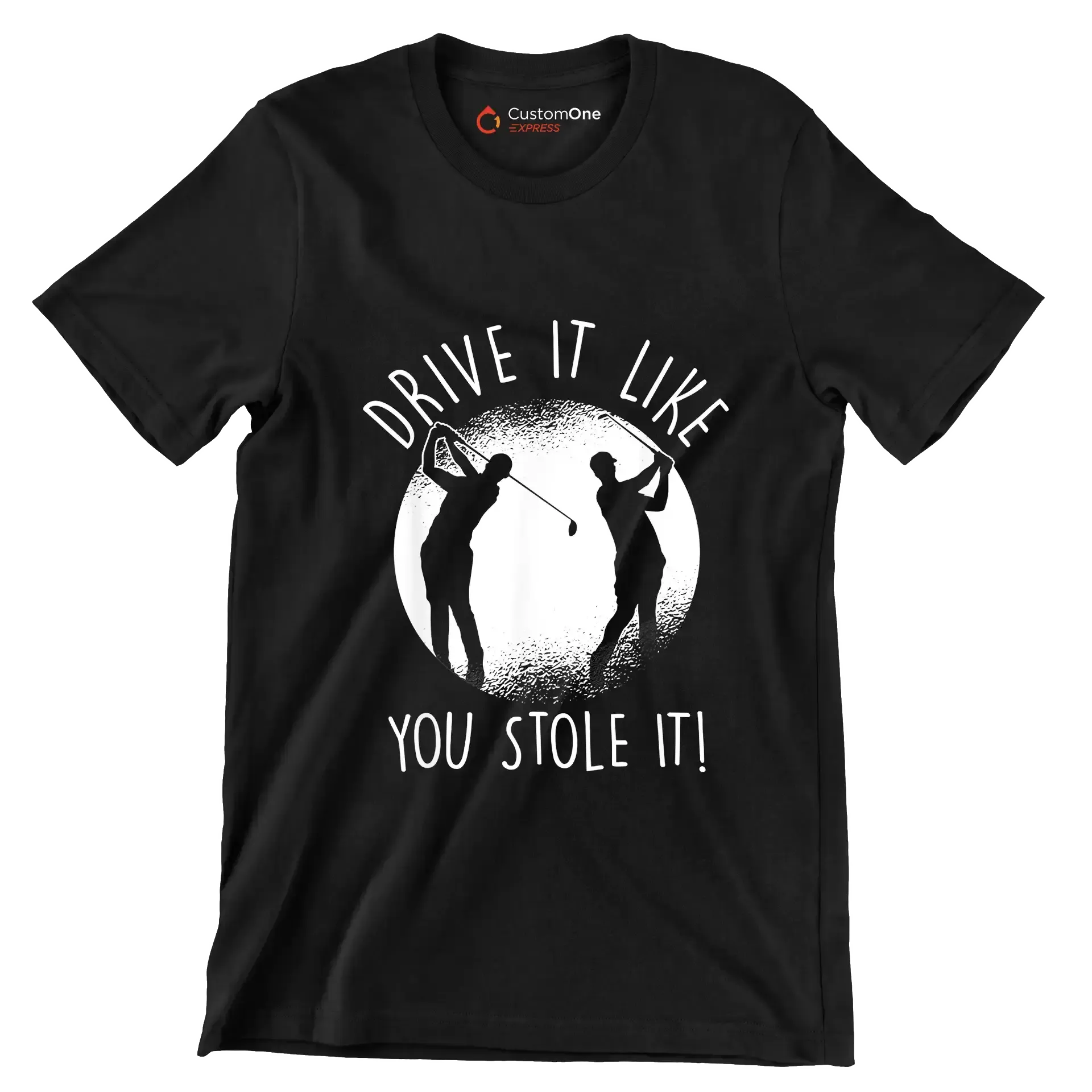 DRIVE IT LIKE YOU STOLE IT! - Golf Themed T-Shirt-Black-S-Custom One Express