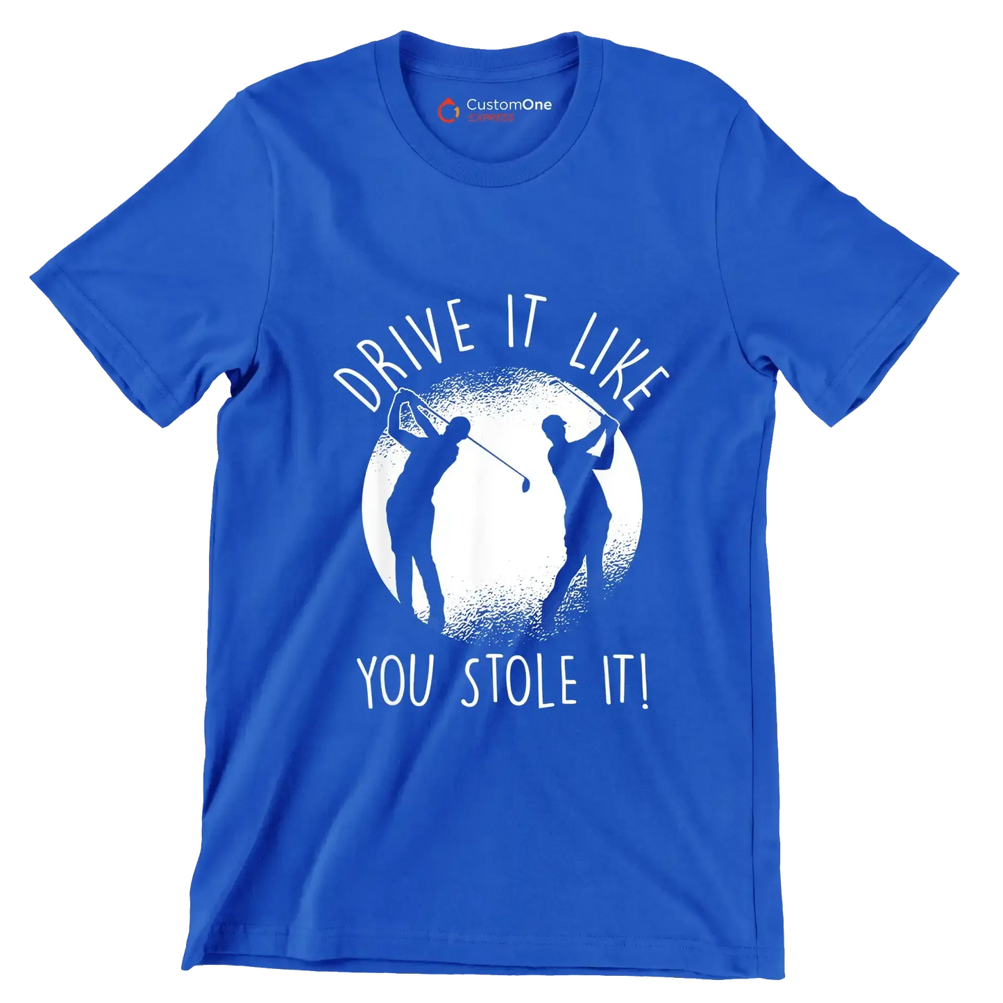 DRIVE IT LIKE YOU STOLE IT! - Golf Themed T-Shirt-Blue-S-Custom One Express