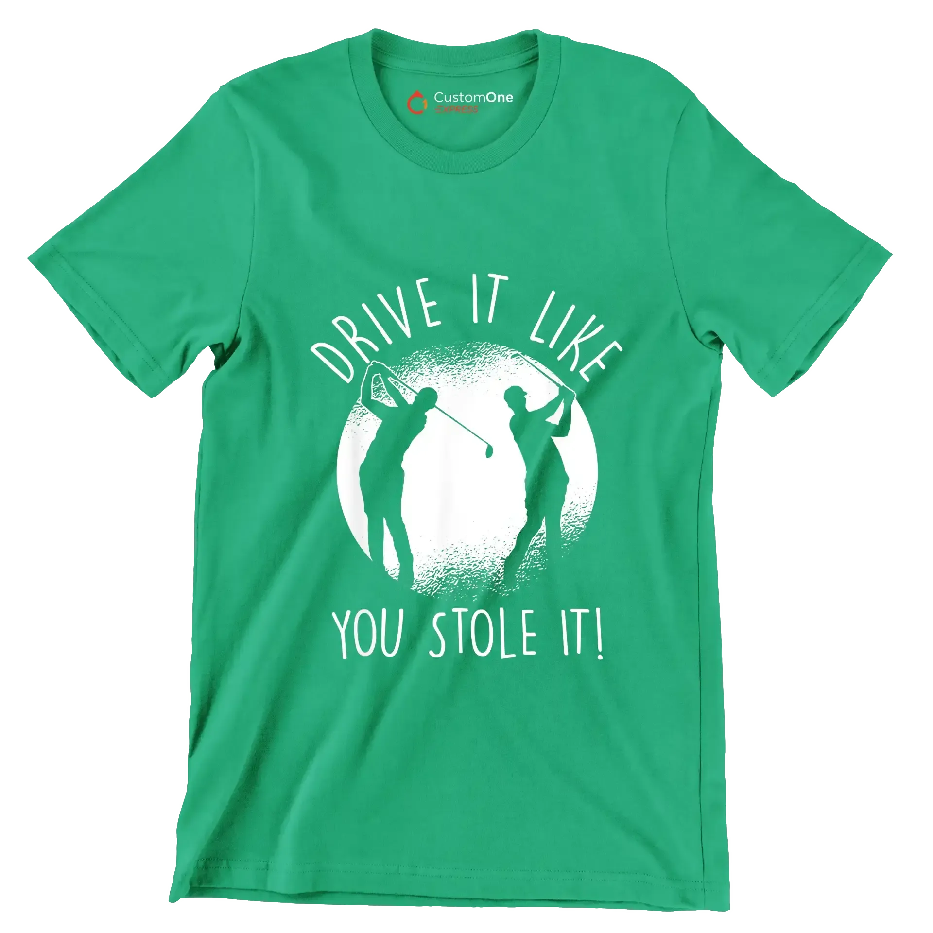 DRIVE IT LIKE YOU STOLE IT! - Golf Themed T-Shirt-Green-S-Custom One Express