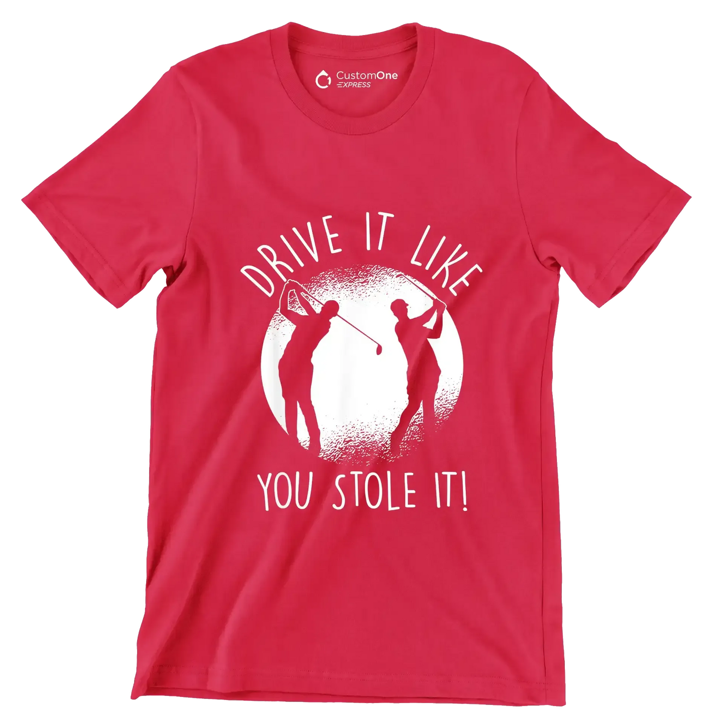 DRIVE IT LIKE YOU STOLE IT! - Golf Themed T-Shirt-Red-S-Custom One Express