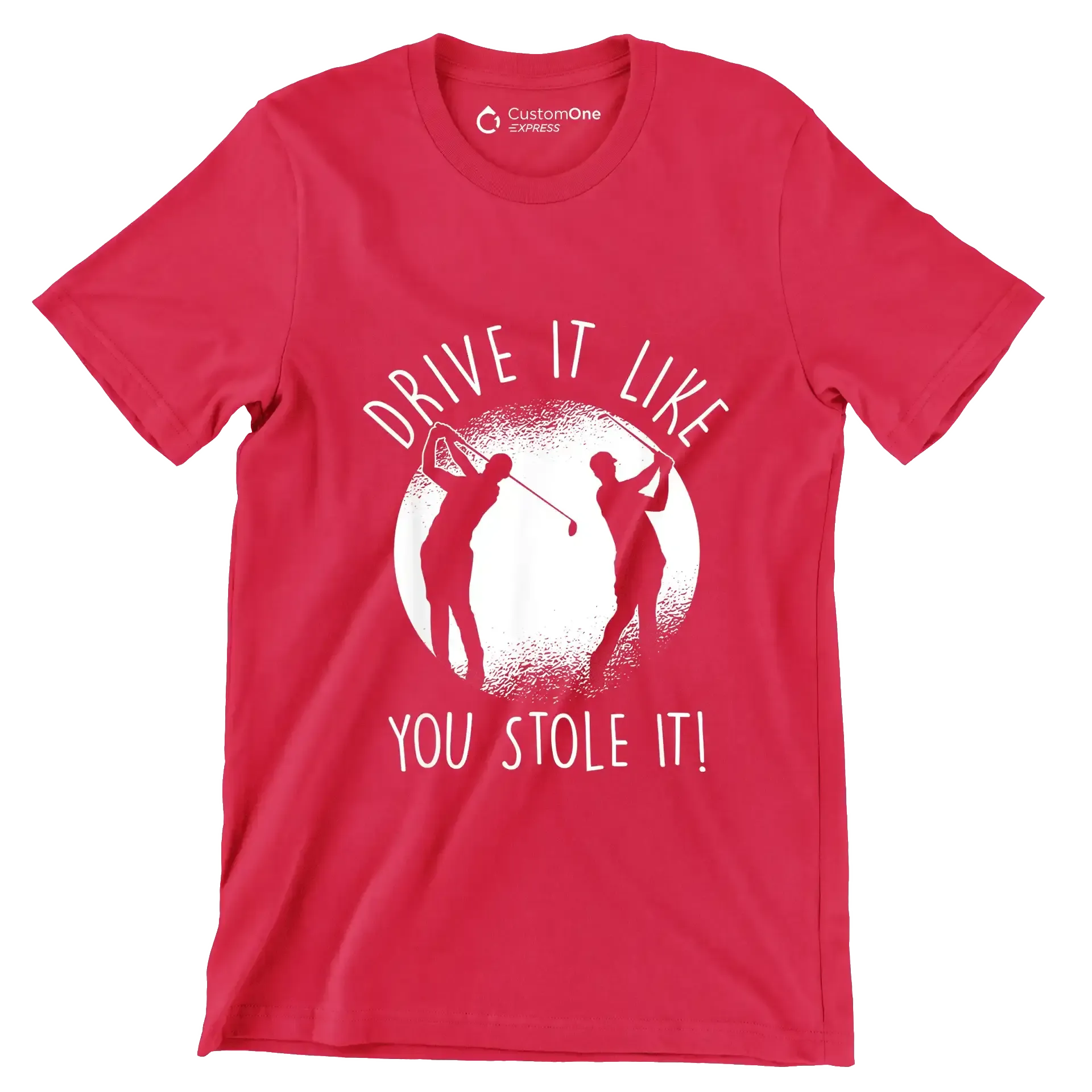 DRIVE IT LIKE YOU STOLE IT! - Golf Themed T-Shirt-Red-S-Custom One Express