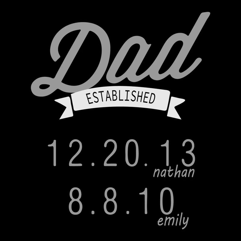 Dad established 12.20.13 nathan 8.8.10 emily - Father’s Day T-Shirt-Black-S-Custom One Express