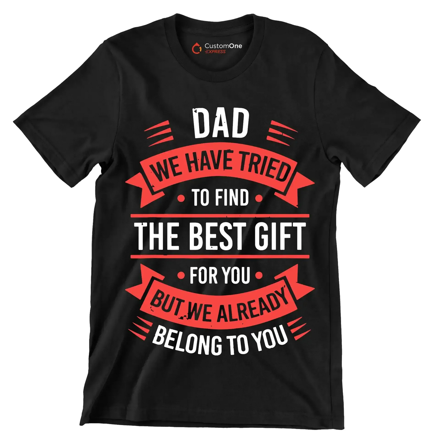 Dad we have tried to find the best gift for you but we already belong to you - Father’s Day T-Shirt-Black-S-Custom One Express