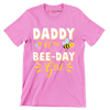 Daddy of the bee-day girl - Father’s Day T-Shirt-Pink-S-Custom One Express