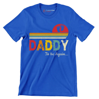 Daddy to be again - Father’s Day T-Shirt-Blue-S-Custom One Express