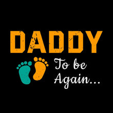 Daddy to be again - Father’s Day T-Shirt-Black-S-Custom One Express