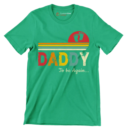 Daddy to be again - Father’s Day T-Shirt-Green-S-Custom One Express