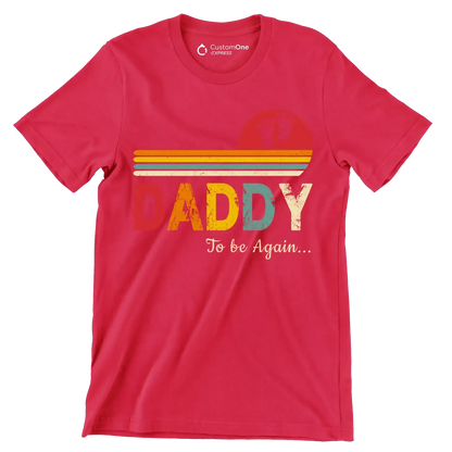 Daddy to be again - Father’s Day T-Shirt-Red-S-Custom One Express